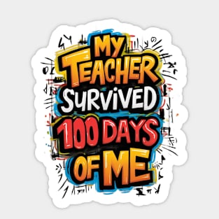 My Teacher Survived 100 Days Of Me Sticker